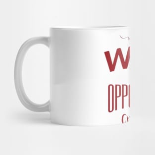 Don't wait for opportunity Mug